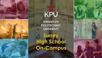 Surrey  High School  On-Campus  Partnership between KPU and Surrey  School District  High
