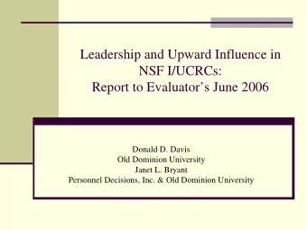 Leadership and Upward Influence in  NSF I/UCRCs:  Report to Evaluators June 2006  Donald D.