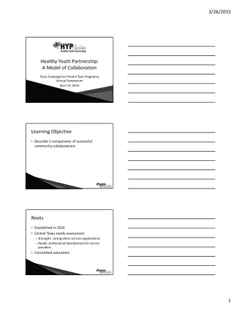 Healthy Youth Partnership: A Model of Collaboration Texas Campaign to Prevent Teen Pregnancy Annual