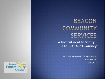 A Commitment to Safety -  The COR Audit Journey  BC CARE PROVIDERS CONFERENCE,  Whistler, BC  May