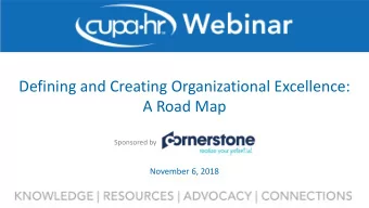 Defining and Creating Organizational Excellence:  A Road Map  Sponsored by  November 6, 2018