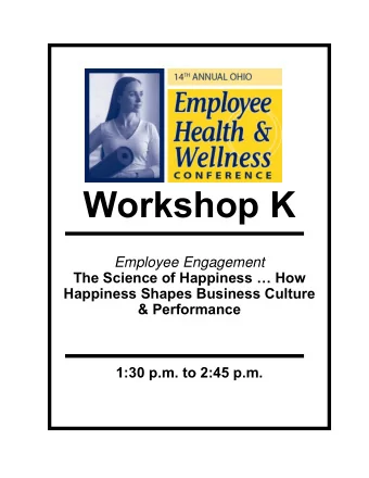 Workshop K Employee Engagement  The Science of Happiness  How  Happiness Shapes Business Culture
