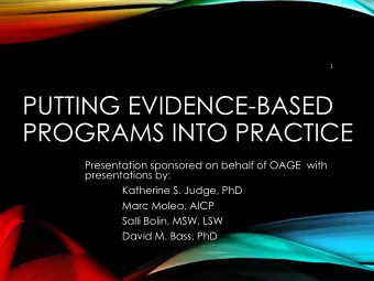 PUTTING EVIDENCE-BASED  PROGRAMS INTO PRACTICE  Presentation sponsored on behalf of OAGE  with