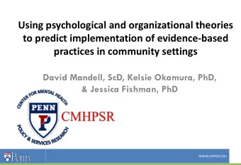 to predict implementation of evidence-based  practices in community settings  David Mandell, ScD,