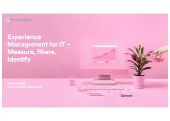 Experience  Management for IT   Measure, Share,  Identify  Sami Kallio  Founderand CEO ,