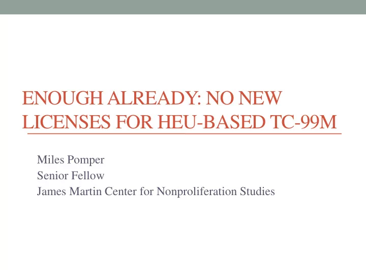 enough already no new licenses for heu based tc 99m
