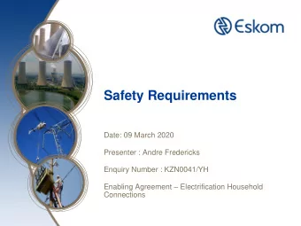 Safety Requirements  Date: 09 March 2020  Presenter : Andre Fredericks  Enquiry Number : KZN0041/YH