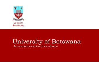 University of Botswana  An academic centre of excellence  African Context  2  Regional Context  3