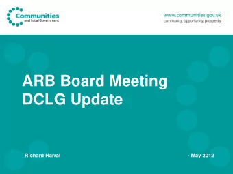 ARB Board Meeting DCLG Update - May 2012  Richard Harral  Department  for Communities and Local
