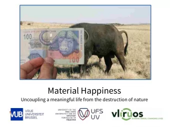 Material Happiness  Uncoupling a meaningful life from the destruction of nature  ...a