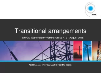 Transitional arrangements  DWGM Stakeholder Working Group 4, 31 August 2016  AUSTRALIAN ENERGY
