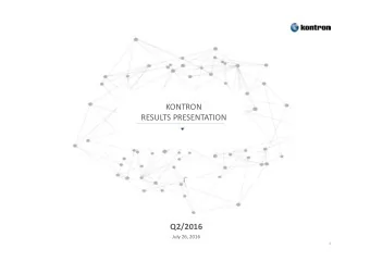 KONTRON  RESULTS PRESENTATION  Q2/2016  July 26, 2016  1  KONTRON  RESULTS PRESENTATION  01  02  03