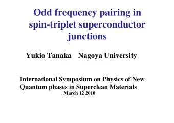 Odd frequency pairing in  spin-triplet superconductor  junctions  Yukio Tanaka Nagoya University