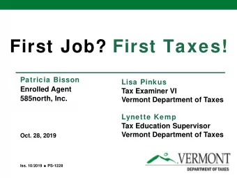 First Job? First Taxes!  Patricia Bisson  Lisa Pinkus  Enrolled Agent  Tax Examiner VI  585north,