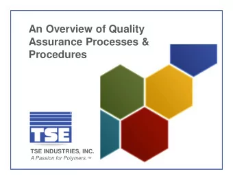 An Overview of Quality  Assurance Processes &amp;  Procedures  TSE INDUSTRIES, INC. A Passion for