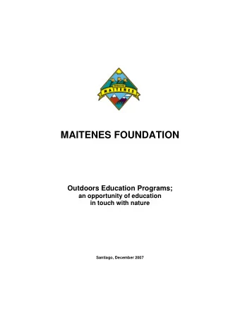 MAITENES FOUNDATION Outdoors Education Programs;  an opportunity of education in touch with nature