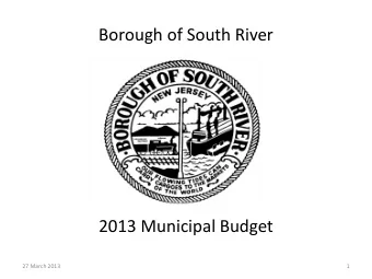 Borough of South River  2013 Municipal Budget  27 March 2013  1  2013 Officials  John M.