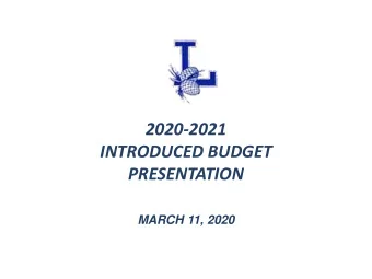 2020-2021  INTRODUCED BUDGET  PRESENTATION  MARCH 11, 2020  BUDGET HIGHLIGHTS  Includes full