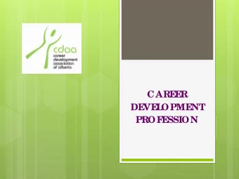 CARE  E  R  DE  VE  L  OPME  NT  PROF  E  SSION  DO YOU KNOW ABOUT  CDAA?  Car  e e r  De ve lopme