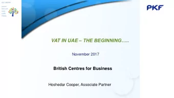 VAT IN UAE  THE BEGINNING..  November 2017  British Centres for Business  Hoshedar Cooper,