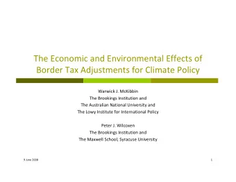The Economic and Environmental Effects of Border Tax Adjustments for Climate Policy Warwick J.