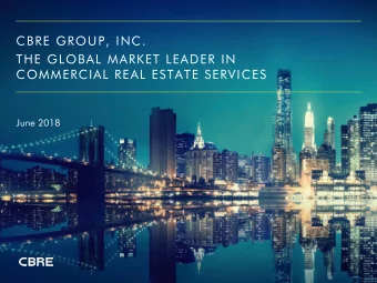 CBRE GROUP, INC.  THE GLOBAL MARKET LEADER IN  COMMERCIAL REAL ESTATE SERVICES  June 2018