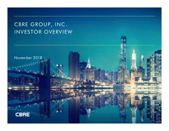 CBRE GROUP, INC.  INVESTOR OVERVIEW  November 2018  Forward-Looking Statements  This presentation