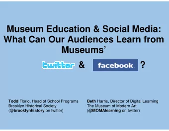 Museum Education &amp; Social Media:  What Can Our Audiences Learn from  Museums  &amp;  ? Todd