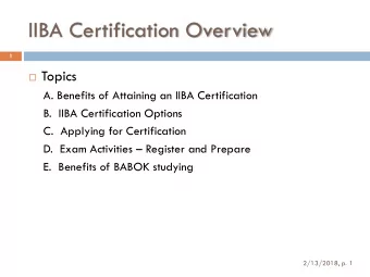 IIBA Certification Overview  1  Topics  A. Benefits of Attaining an IIBA Certification  B.  IIBA