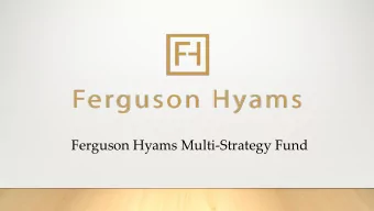 Ferguson Hyams Multi-Strategy Fund  Important  Information in this document does not constitute