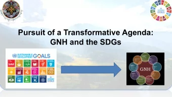Pursuit of a Transformative Agenda:  GNH and the SDGs  No nation today can stand alone in