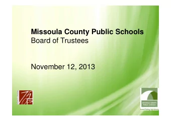 Missoula County Public Schools  Board of Trustees  November 12, 2013  Missoula County Public