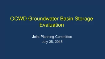 OCWD Groundwater Basin Storage  Evaluation  Joint Planning Committee  July 25, 2018  Current Basin