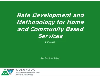 Rate Development and  Methodology for Home  and Community Based  Services  4/17/2017  Rate