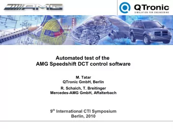 Automated test of the  AMG Speedshift DCT control software  M. Tatar  QTronic GmbH, Berlin  R.