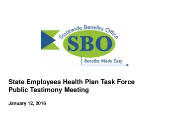 State Employees Health Plan Task Force  Public Testimony Meeting  January 12, 2016  Introduction