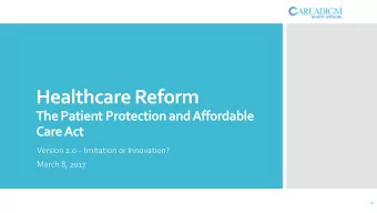 Healthcare Reform  The Patient Protection and Affordable  Care Act Version 2.0  Imitation or