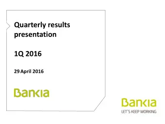 Quarterly results  presentation  1Q 2016 29 April 2016  Disclaimer This document has been prepared