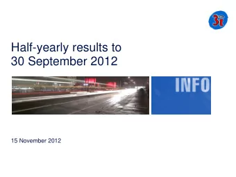 Half-yearly results to  30 September 2012  15 November 2012  Agenda  Strategic objectives and