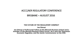 ISBANE  AUGUST 2016  BRIS THE FUTURE OF THE REGULATORY COMPACT  Joe Dimasi  Joe Dimasi is