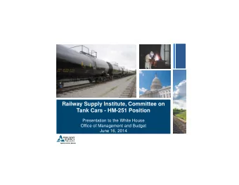 Railway Supply Institute, Committee on  Tank Cars - HM-251 Position  Presentation to the White