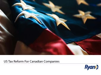 US Tax Reform For Canadian Companies  1  US  Tax Reform  Agenda  Domestic Changes  Income Tax