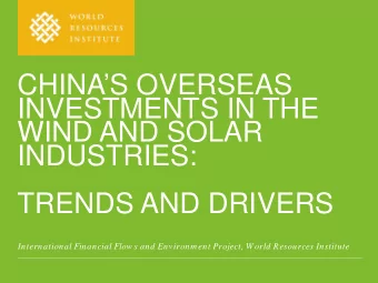 CHINAS OVERSEAS  INVESTMENTS IN THE  WIND AND SOLAR  INDUSTRIES:  TRENDS AND DRIVERS
