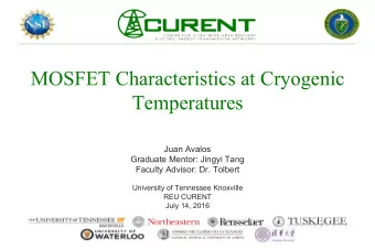 MOSFET Characteristics at Cryogenic  Temperatures  Juan Avalos  Graduate Mentor: Jingyi Tang