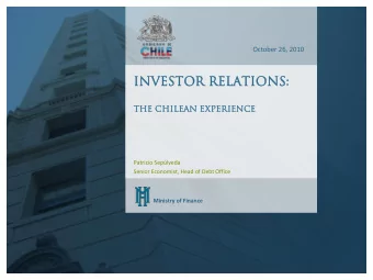 Investo  tor relation  ons:  The Chilea  lean  n experi  erienc  ence  Patricio Seplveda  Senior