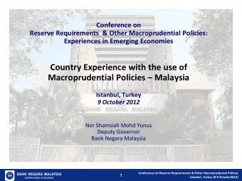 Country Experience with the use of Macroprudential Policies  Malaysia  Istanbul, Turkey  9