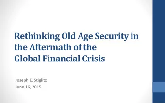 the Aftermath of the  Global Financial Crisis  Joseph E. Stiglitz  June 16, 2015  The 2008