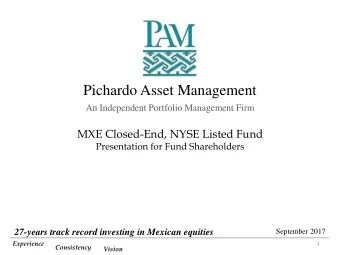 Pichardo Asset Management  An Independent Portfolio Management Firm  MXE Closed-End, NYSE Listed
