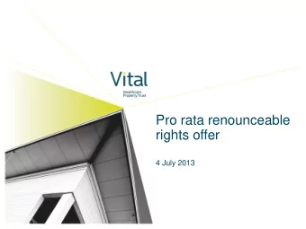 rights offer  4 July 2013  Disclaimer  This presentation has been prepared by Vital Healthcare