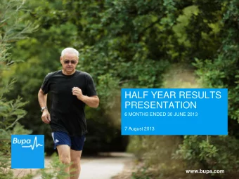 HALF YEAR RESULTS  PRESENTATION  6 MONTHS ENDED 30 JUNE 2013  7 August 2013  www.bupa.com  1